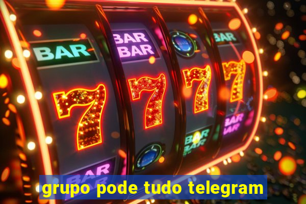 grupo pode tudo telegram